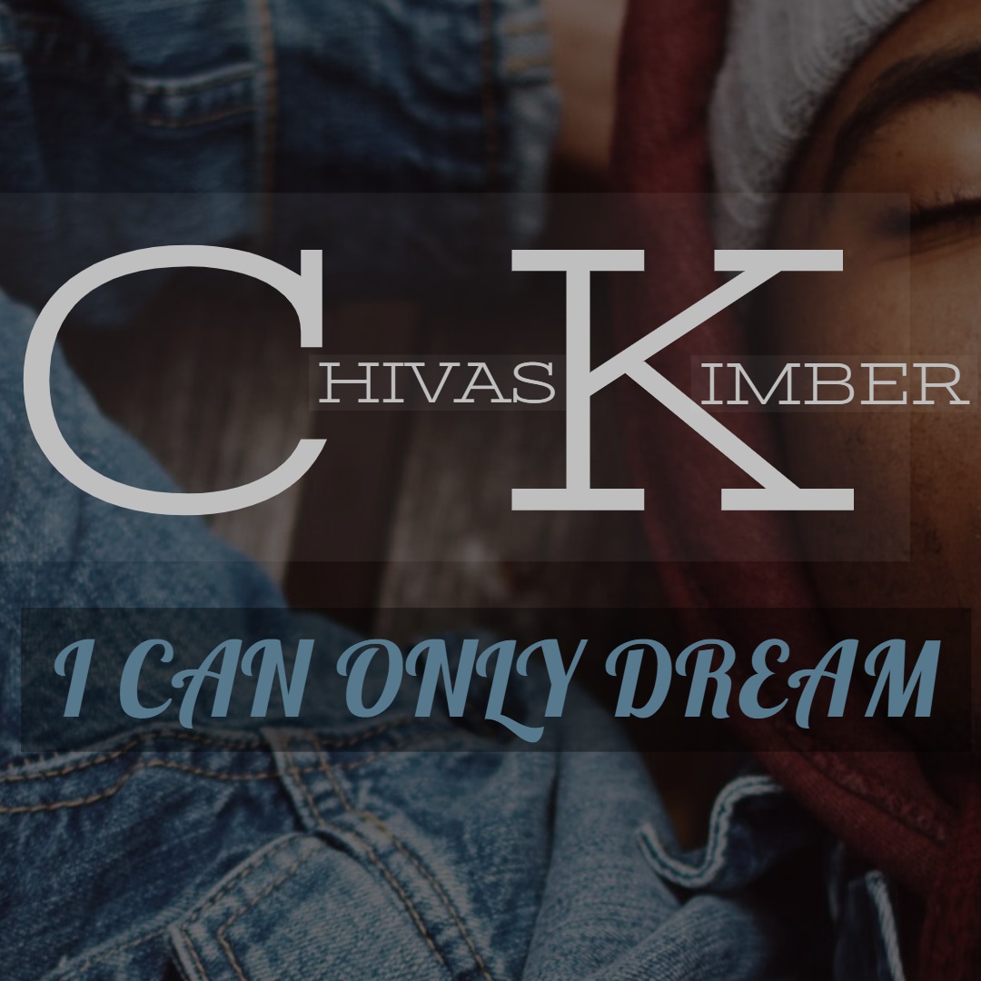 Chivas Kimber - I Can Only Dream
